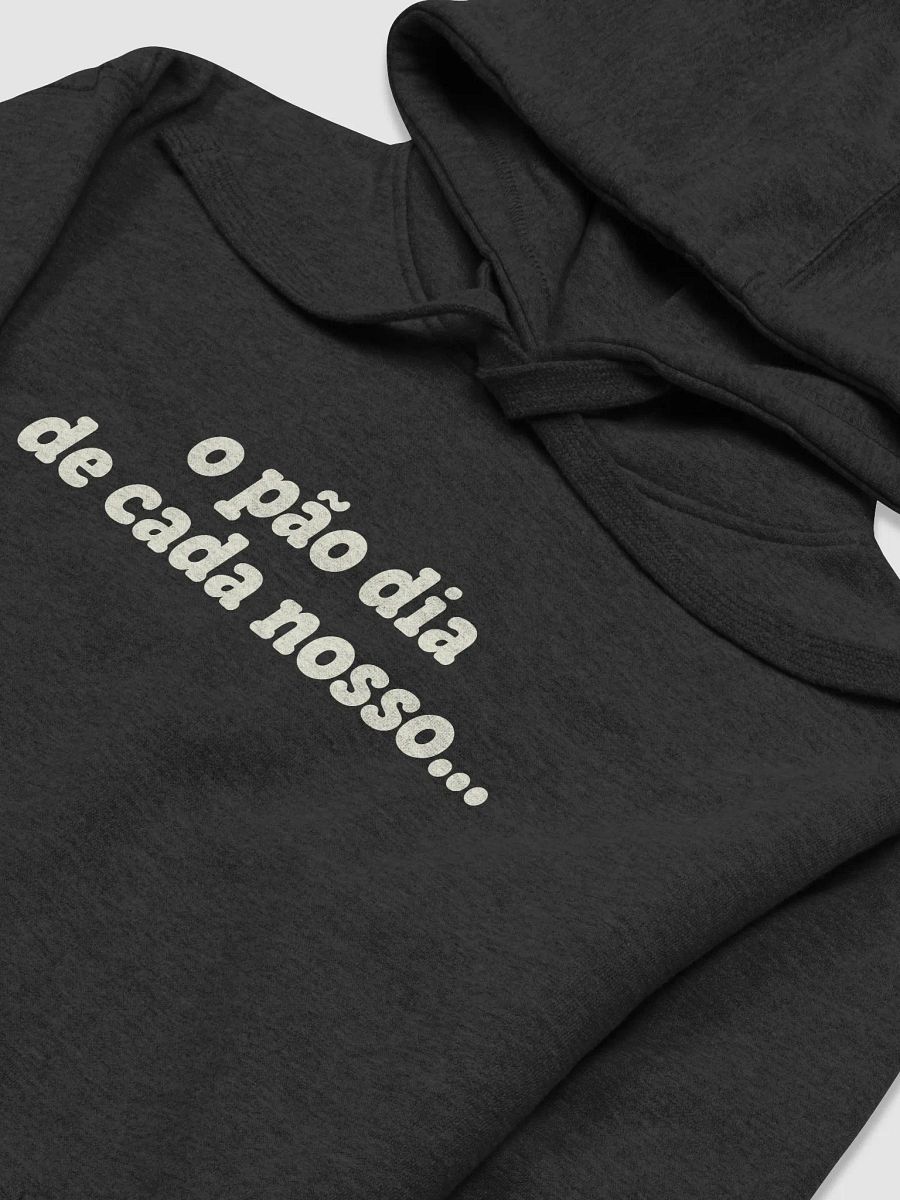o pão dia de cada nosso... | Hoodie product image (3)