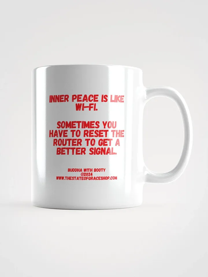 BUDDHA WITH BOOTY MUGS 4 U - “Inner peace is like wi-fi. Sometimes you have to reset the router to get a better signal.” product image (2)