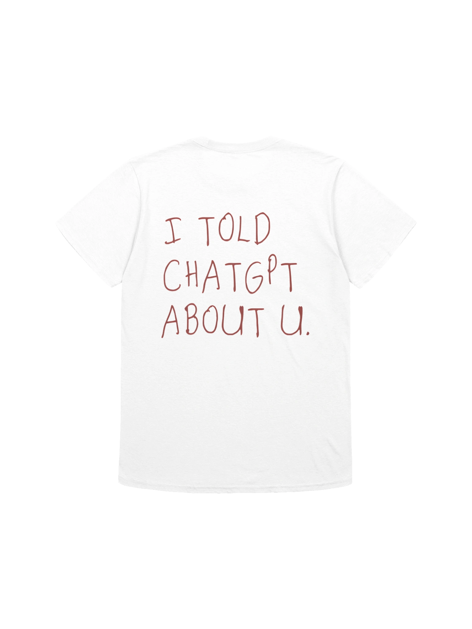 I Told ChatGPT About You T-shirt product image (13)