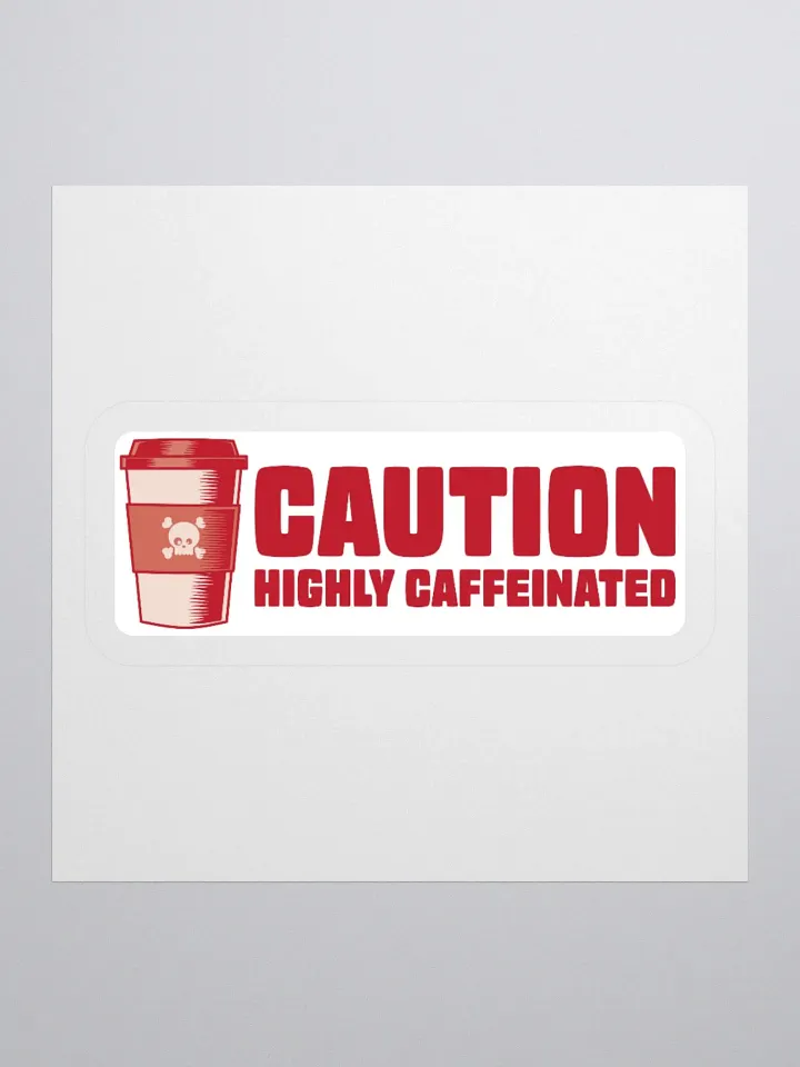 Funny Coffee Lover Sticker - Caution: Highly Caffeinated product image (1)