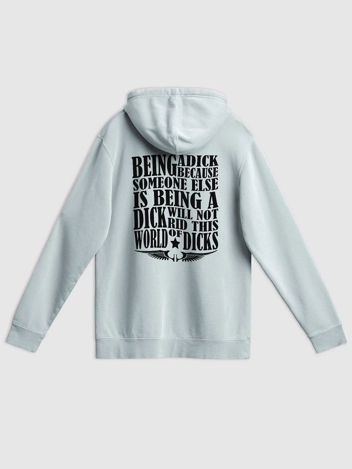 Stop Being A Dick - Black Lettering - Independent Trading Co. Pigment Dyed Hoodie (BACK) product image (1)
