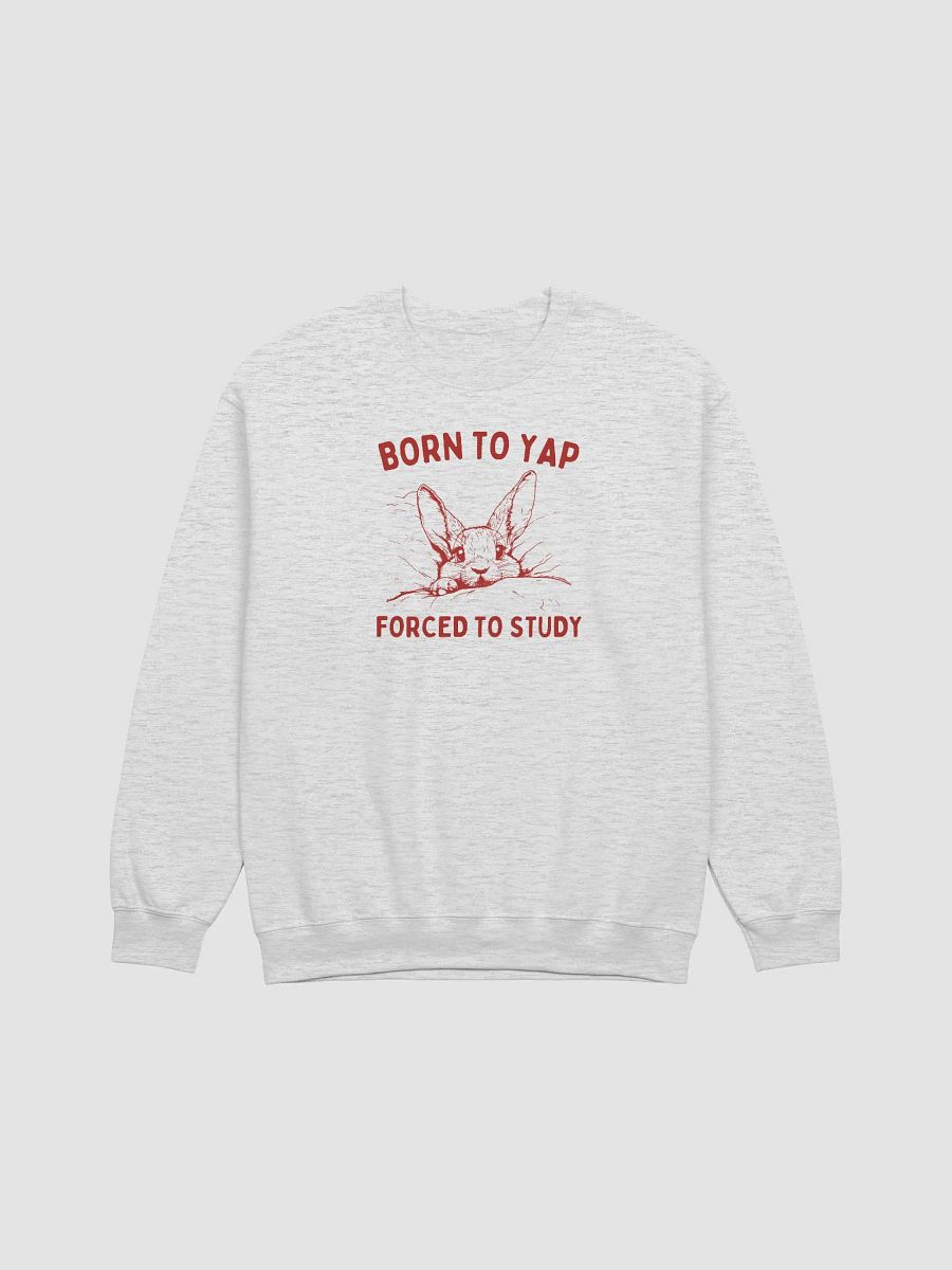 Born to yap forced to study Crewneck product image (1)