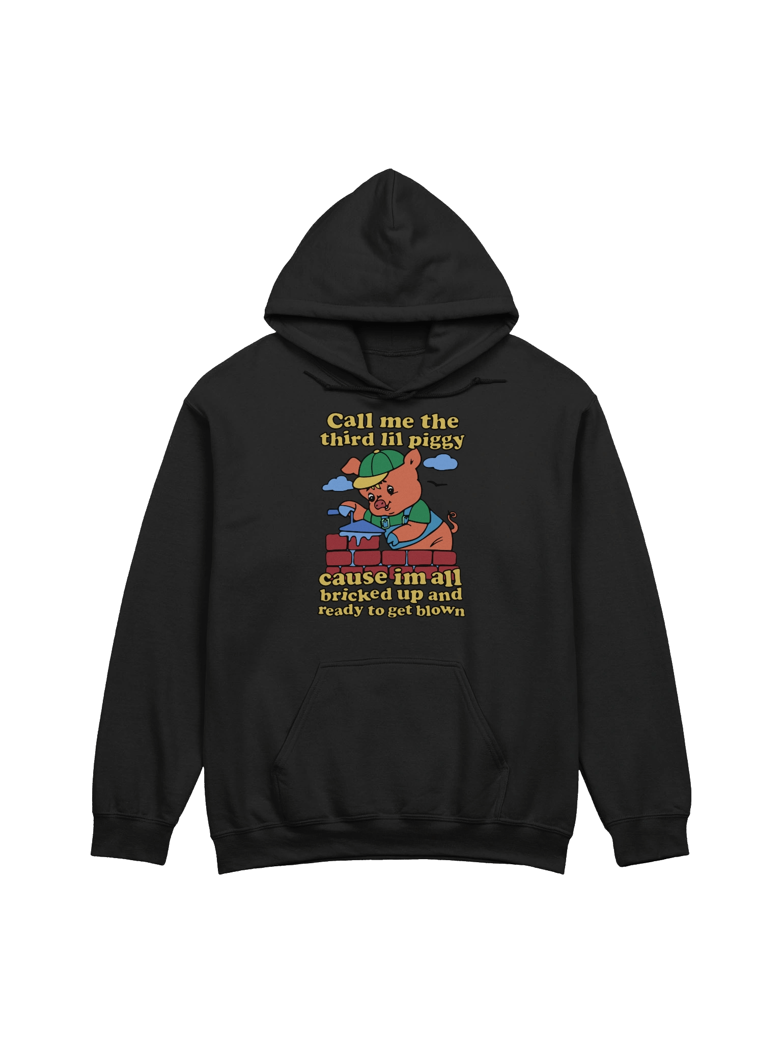 Call Me The Third Lil Piggy Cause I'm All Bricked Up And Ready To Be Blown Hoodie product image (1)