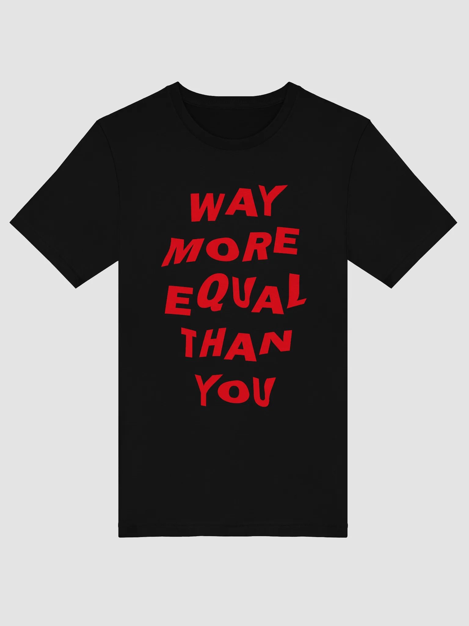 "Way More Equal Than You" Statement Tee - White Print Edition product image (1)