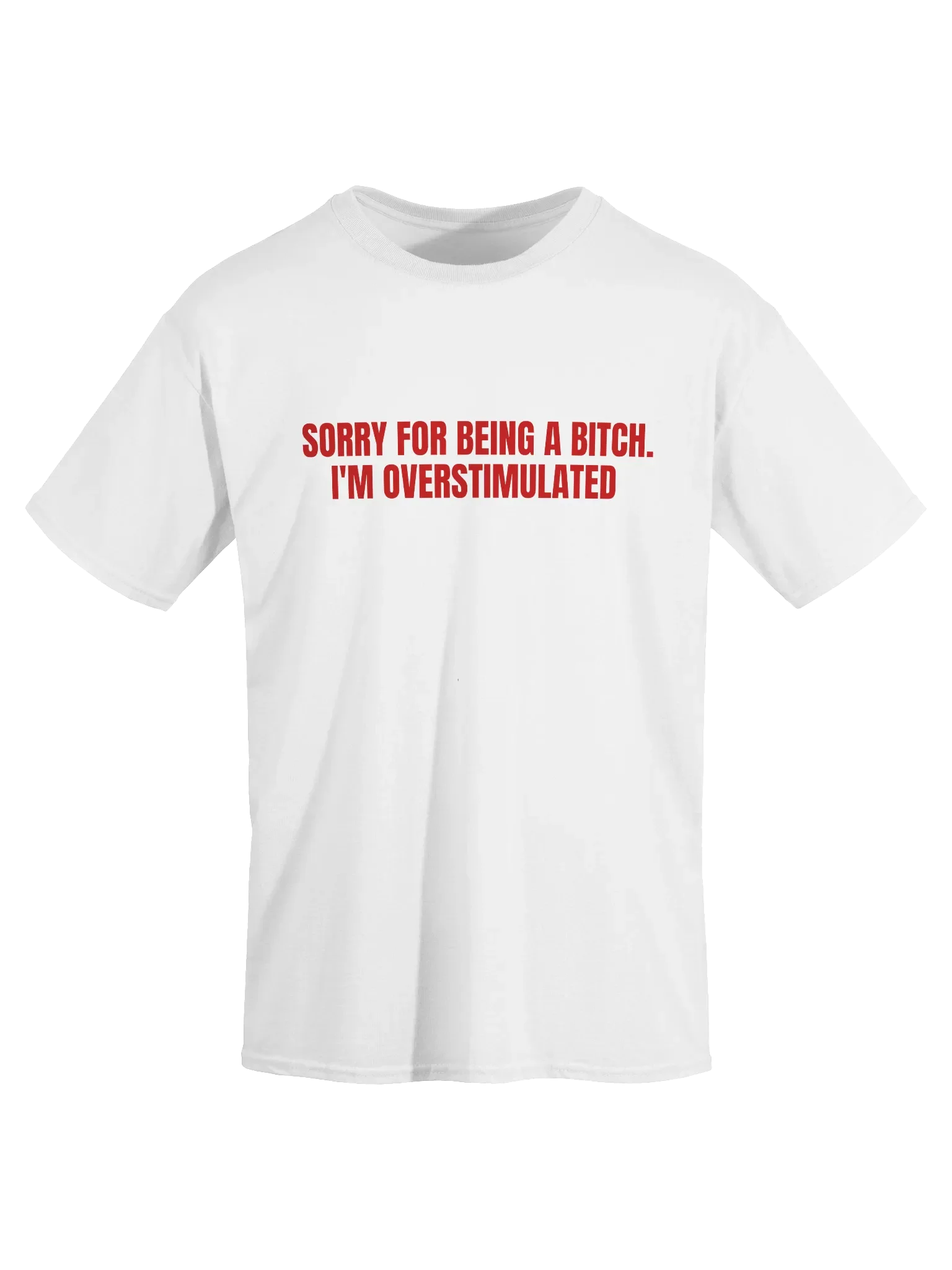 Sorry For Being A Bitch I'm Overstimulated T-Shirt product image (2)