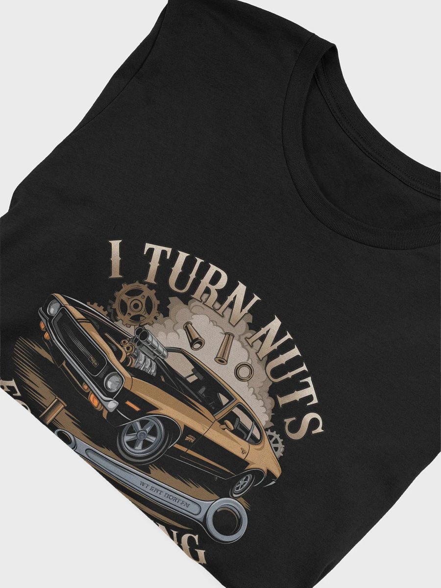 I Turn Nuts for a Living – Funny Mechanic T-Shirt product image (5)