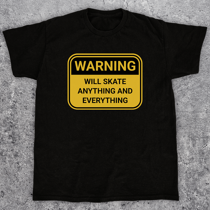 Warning: Will skate anything and everything. Funny skateboarding t-shirt, Unisex product image (1)