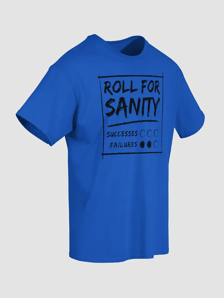Roll for Sanity T-Shirt (Black Text) product image (20)