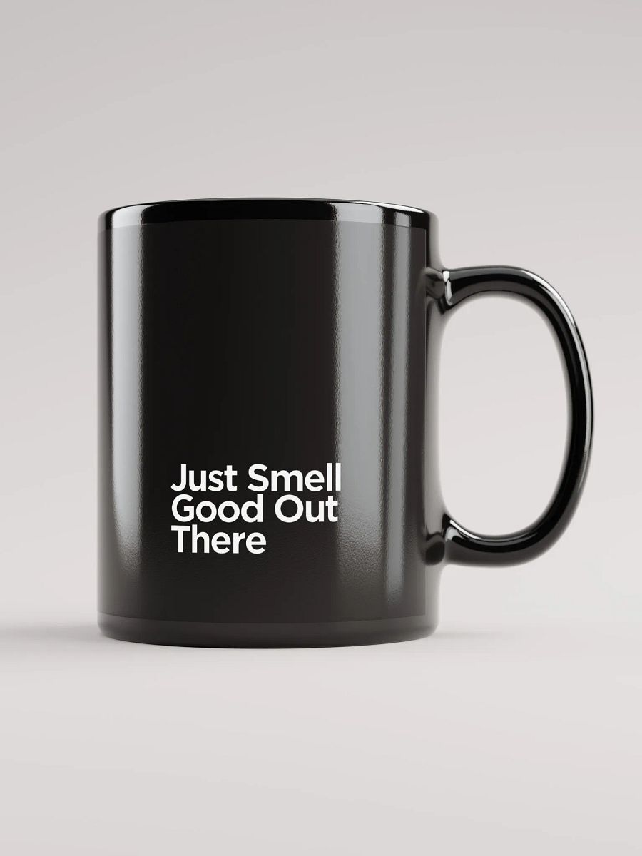 Just Smell Good Out There Glossy Black Mug product image (4)