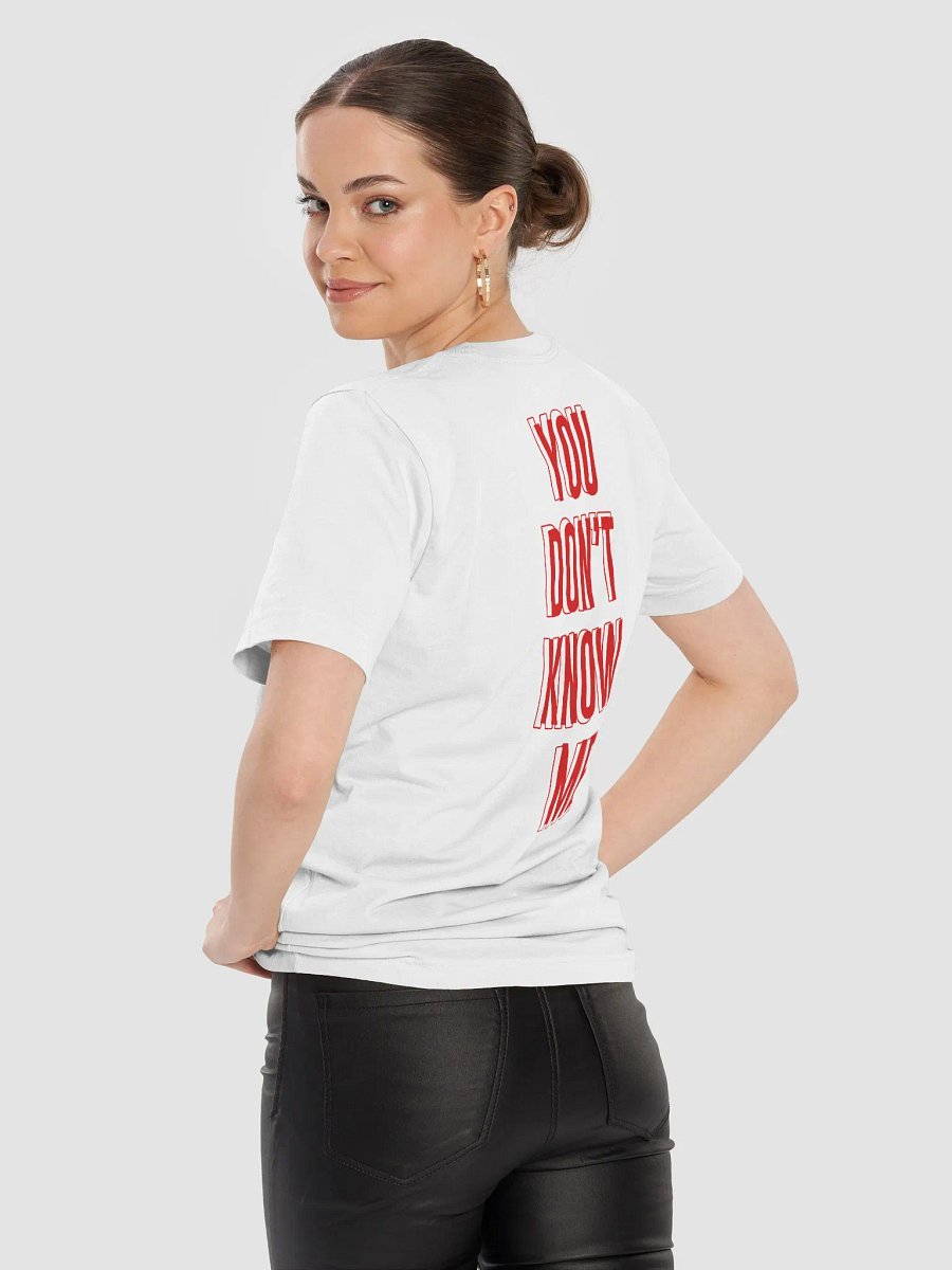 YOU DON'T KNOW ME T-Shirt product image (3)
