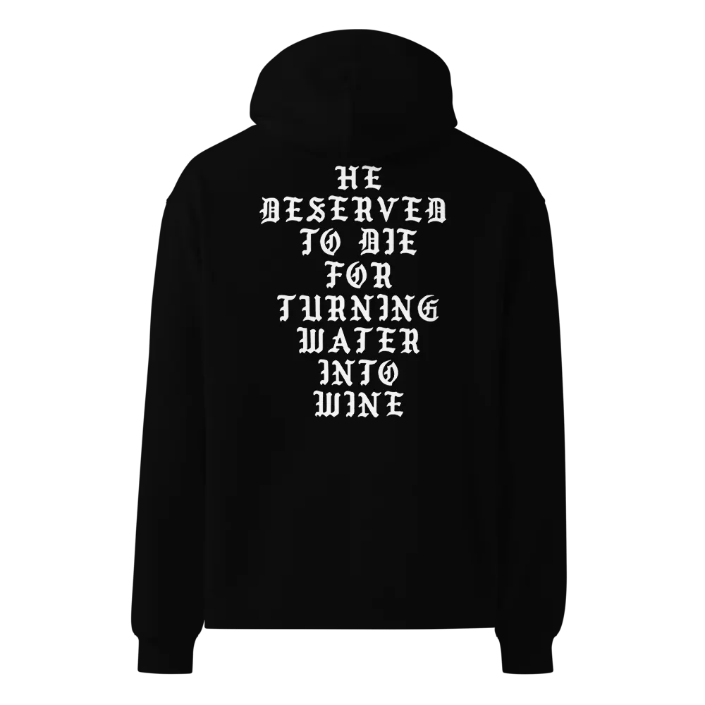 He Deserved To Die For Turning Water Into Wine Hoodie product image (3)
