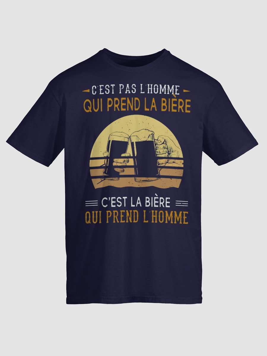 C'est pas l'homme qui prend la bière c'est la bière qui prend l'homme product image (46)