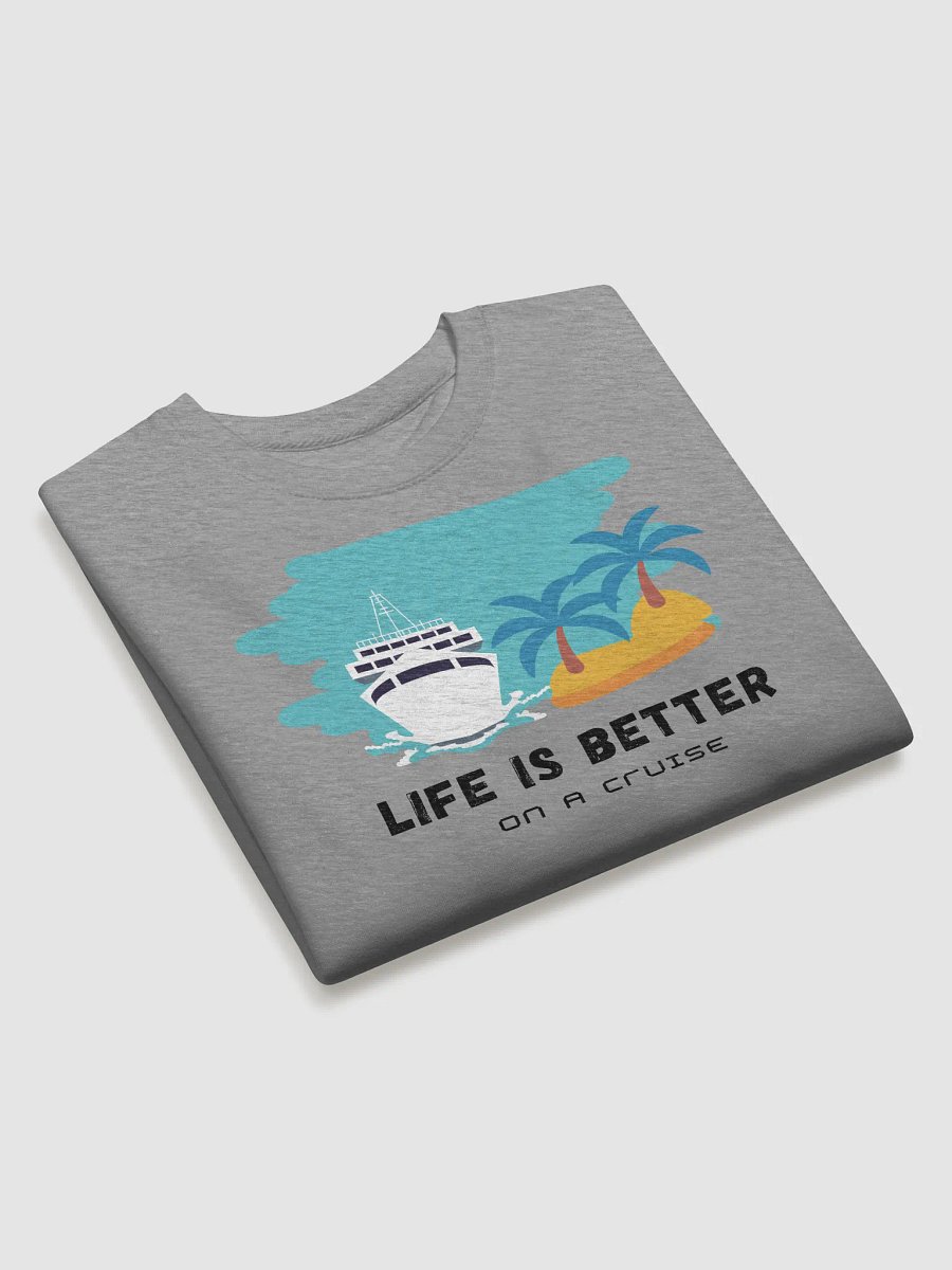 Life Is Better On a Cruise Sweatshirt product image (14)