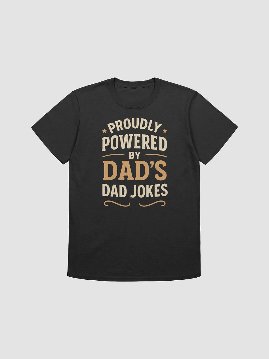 Proudly Powered by Dad's Dad Jokes T-Shirt product image (8)