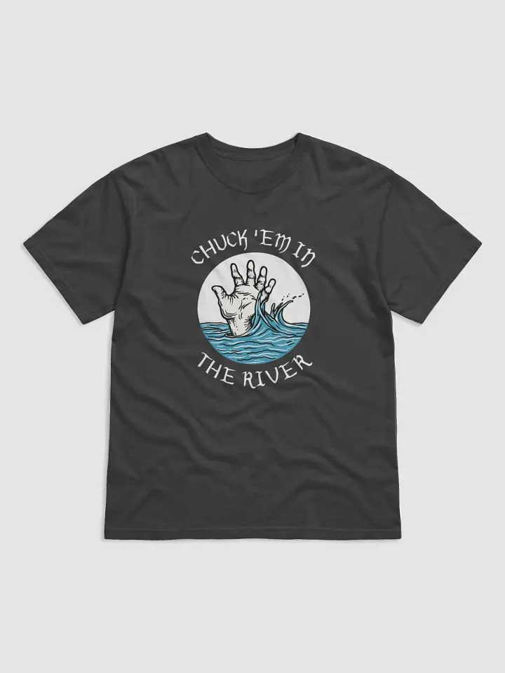 Chuck 'em in the River T-Shirt product image (1)