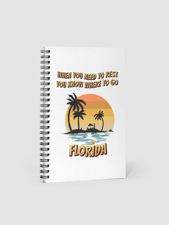 Florida, When You Need To Rest Spiral Notebook product image (1)
