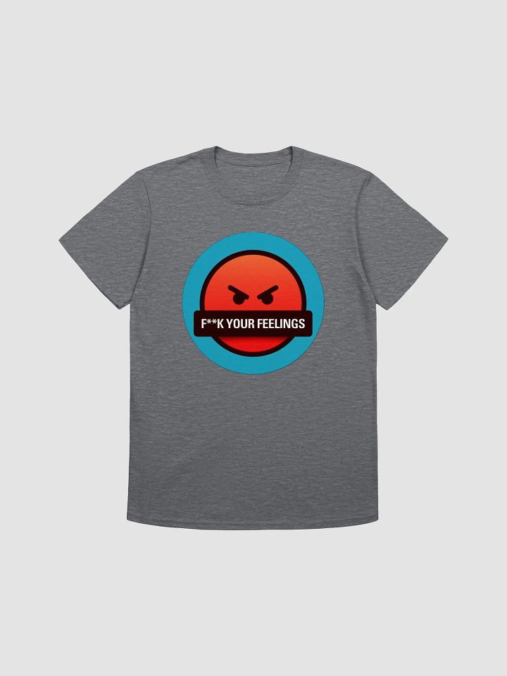 F**K Your Feelings T-Shirt product image (1)