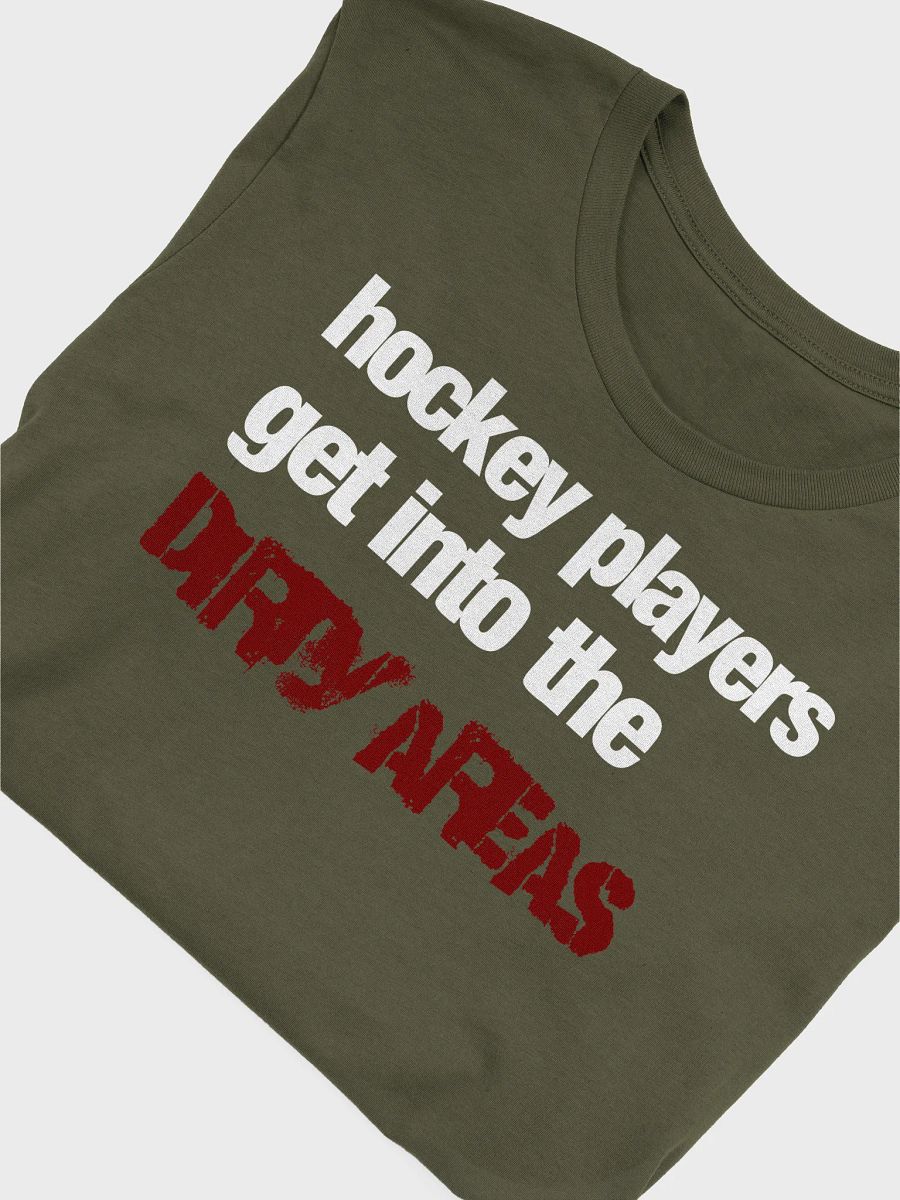 Funny Hockey T-Shirt – Hockey Players Get Into the Dirty Areas – Beer League Hockey Shirt for Men – Gift for Hockey Players & Grinders product image (6)