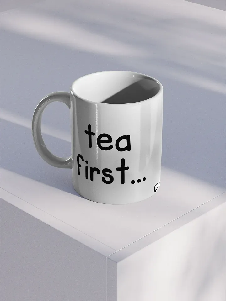 Ceramic Mug - tea first... product image (1)