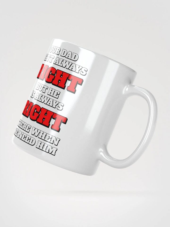 Our Dad Isn't Always Right But He Is Always Right There When We Need Him product image (6)