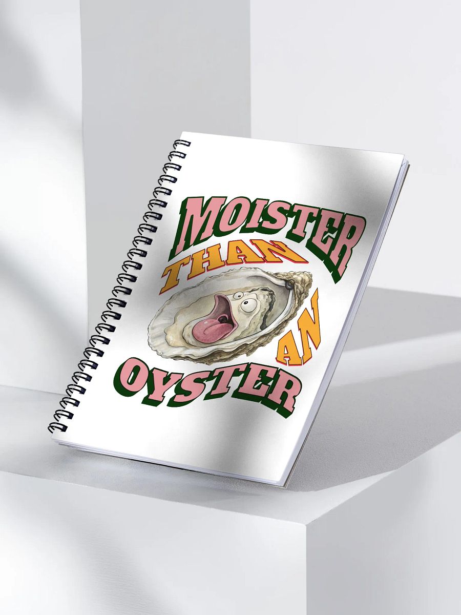 Moister Than An Oyster Surprised Spiral Notebook product image (3)