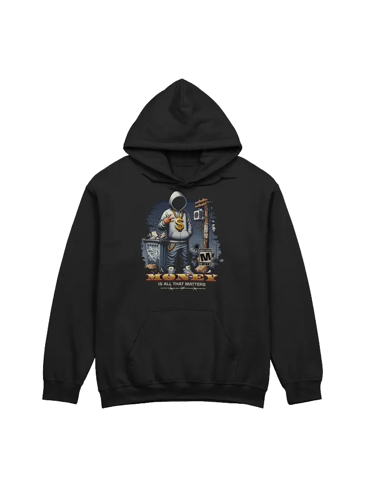 MONEY IS ALL THAT MATTERS Hoodie product image (1)
