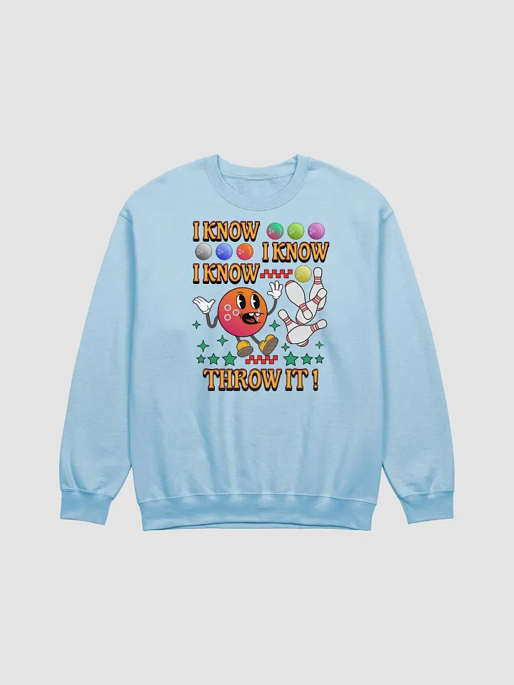 I Know I Know I Know Throw It Bowling Strike It Big Ball Crewneck product image (5)