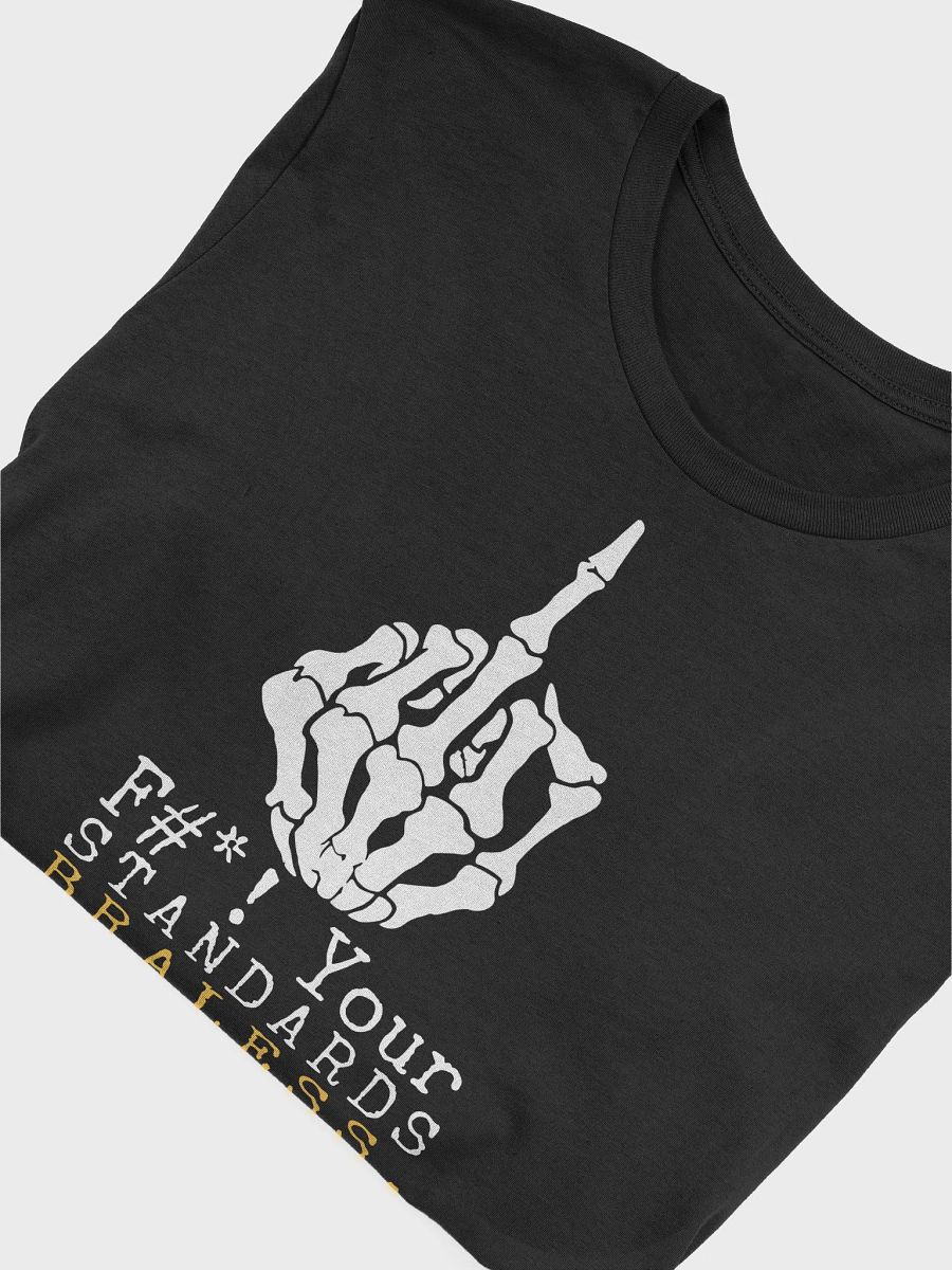 F*%K Your Standards Tee product image (5)
