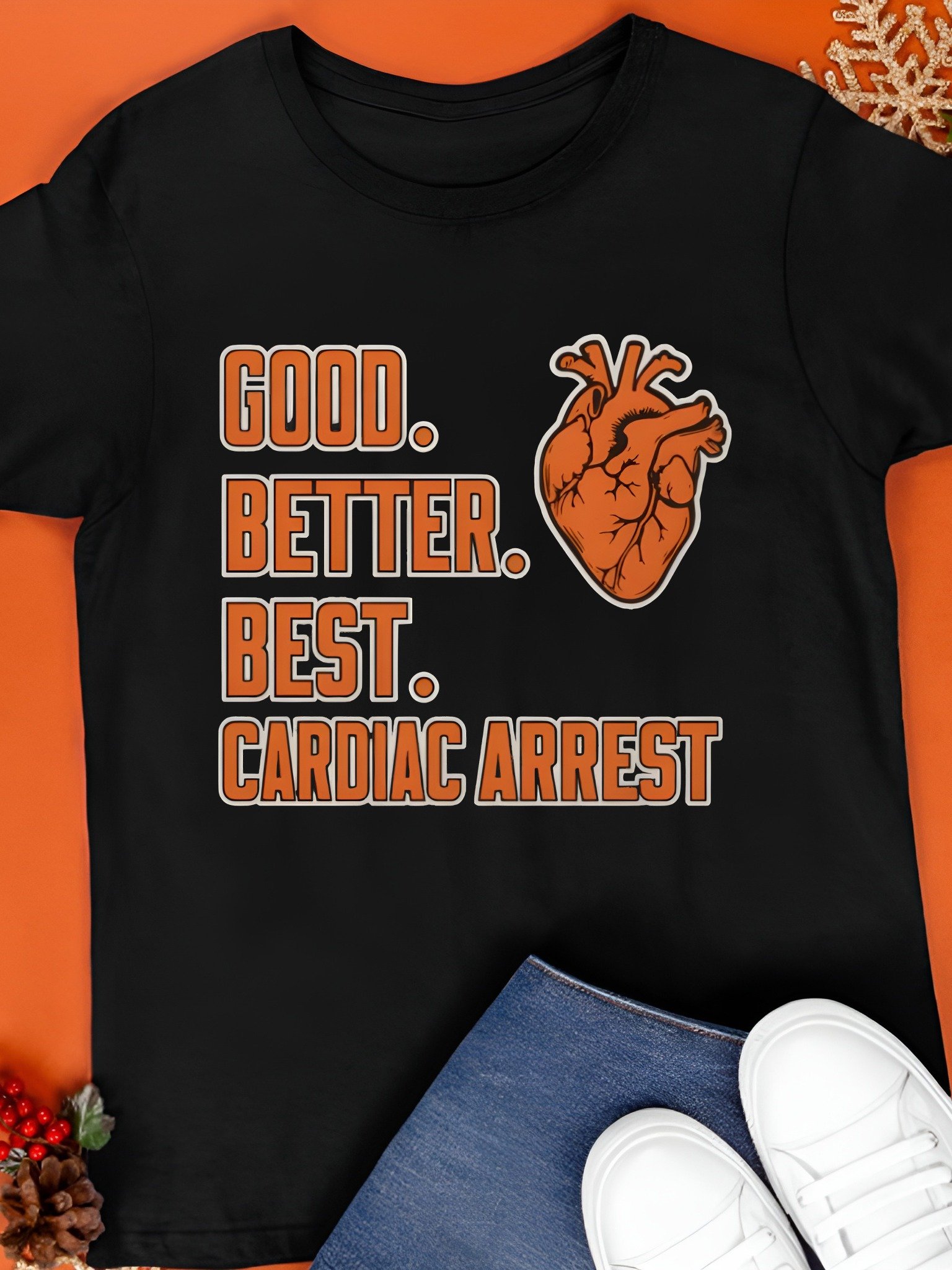 Good Better Best Cardiac Arrest Shirt product image (1)