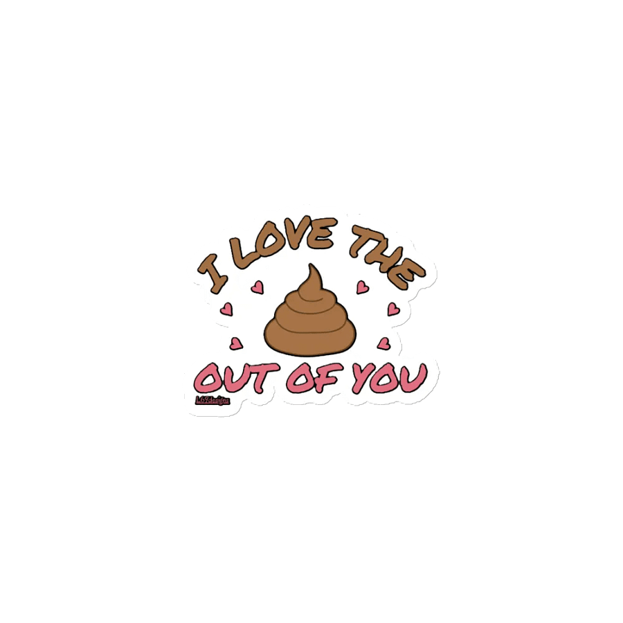 I LOVE THE POOP OUT OF YOU product image (1)