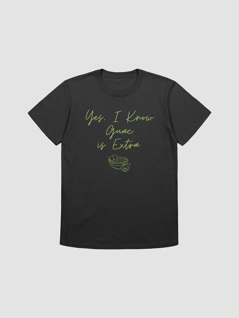 Yes I Know Guac Is Extra Unisex T-Shirt V10