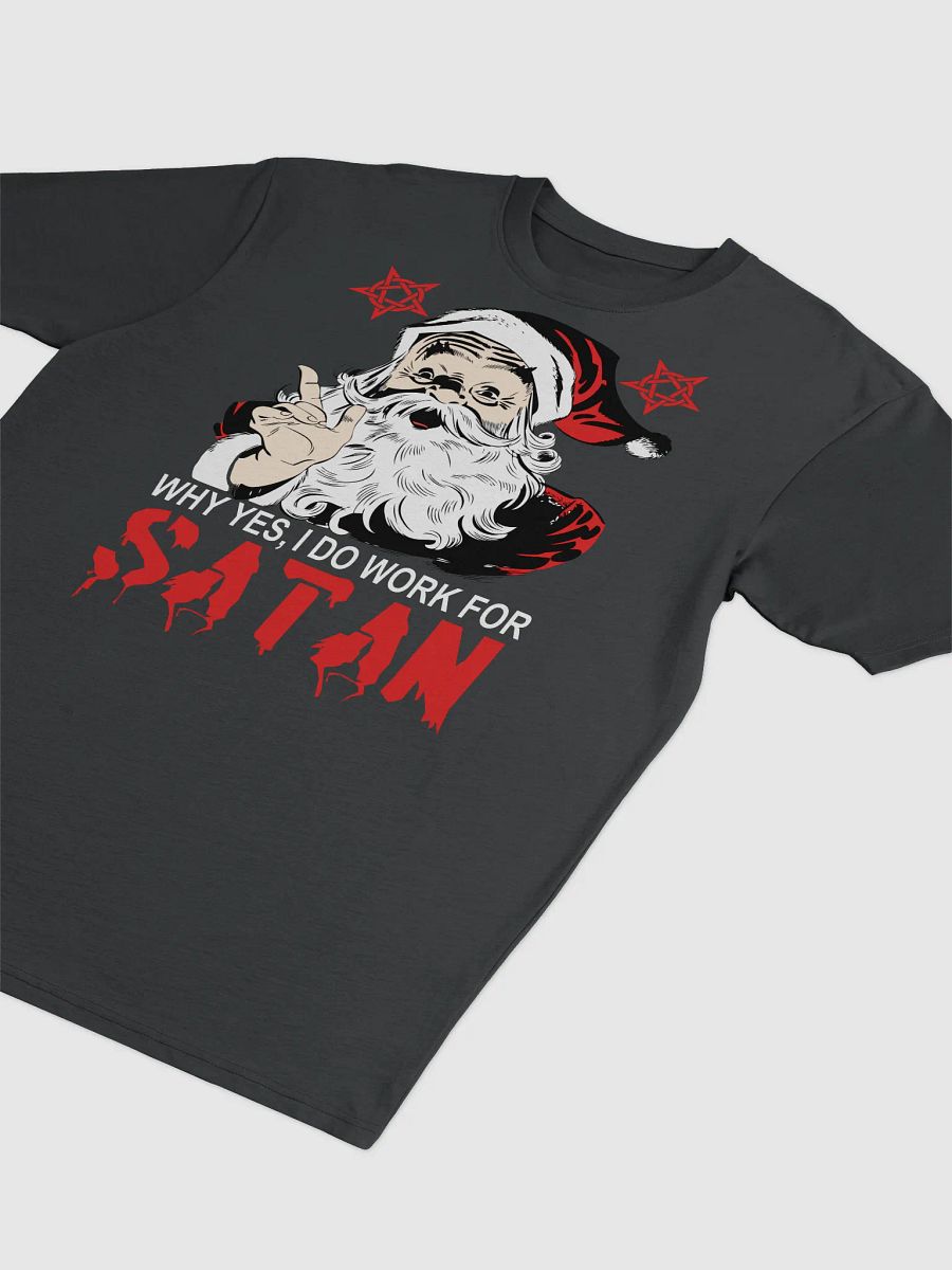Why Yes, I Do Work For Satan T-Shirt product image (3)