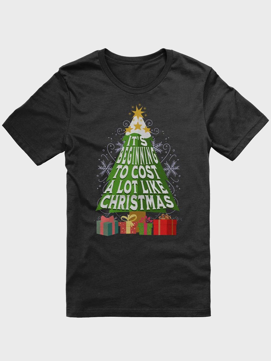 Festive 'It's Beginning To Cost a Lot Like Christmas' Tee product image (4)