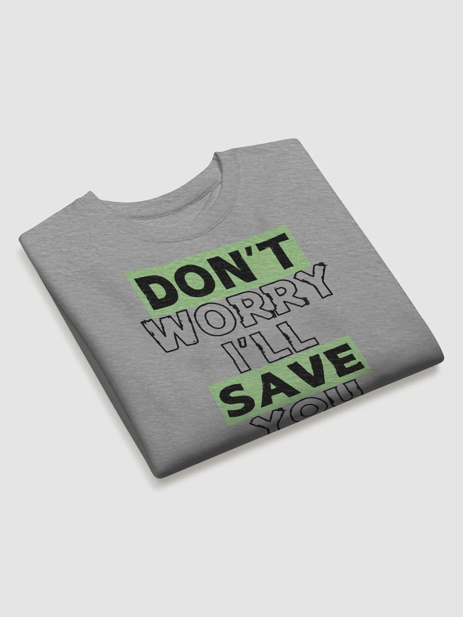 Don't Worry I'll Save You Sweat Shirt product image (8)