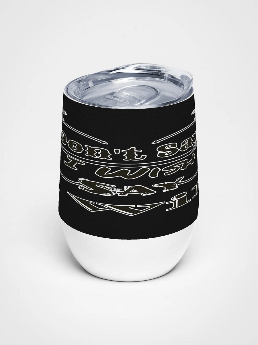 Don't Say I Wish Say I Will - Black - Wine Tumbler product image (1)