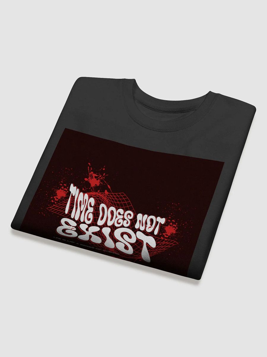 time does not exist; life is just a series of events. Premium Sweatshirt product image (18)