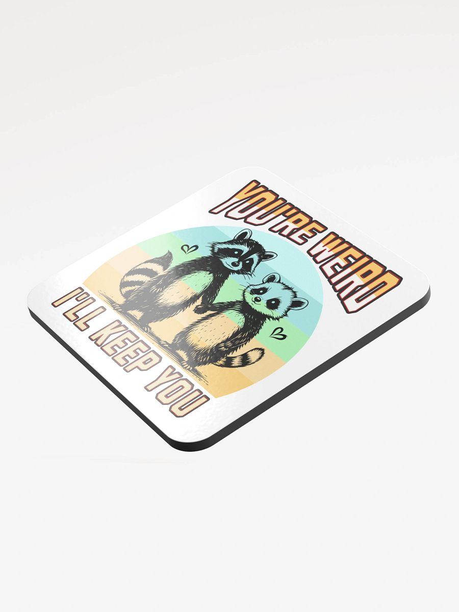Youre Weird Ill Keep You Raccoon Quirky Love Coaster Set product image (4)
