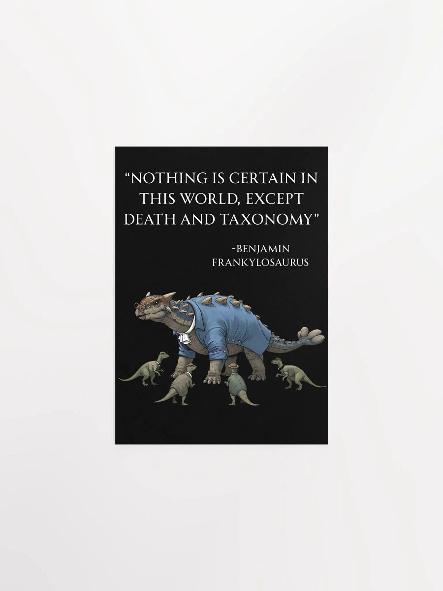 Benjamin Frankylosaurus - Death and Taxonomy Funny Historical Dino Poster product image (5)