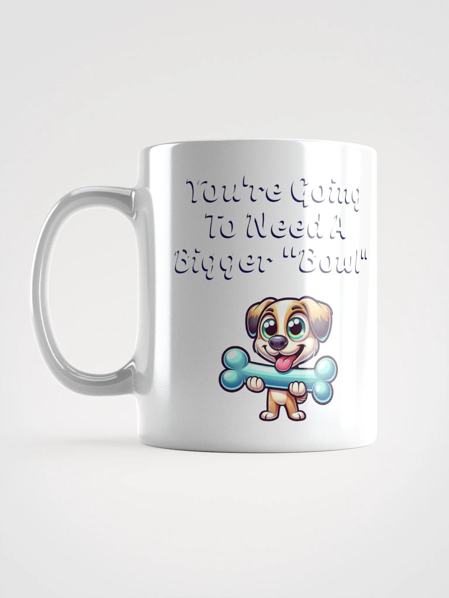 You're Going To Need A Bigger "Bowl" White Mug product image (18)