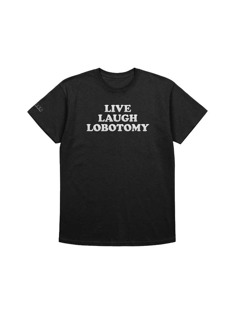Live, Laugh, Lobotomy T-shirt