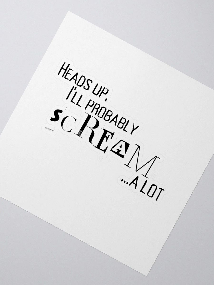 Head's Up I Will Probably Scream A Lot, Sticker, Black product image (6)