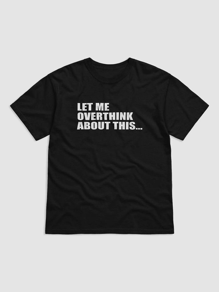 FUNNY LET ME OVERTHINK ABOUT THIS SHIRT FOR MEN product image (1)