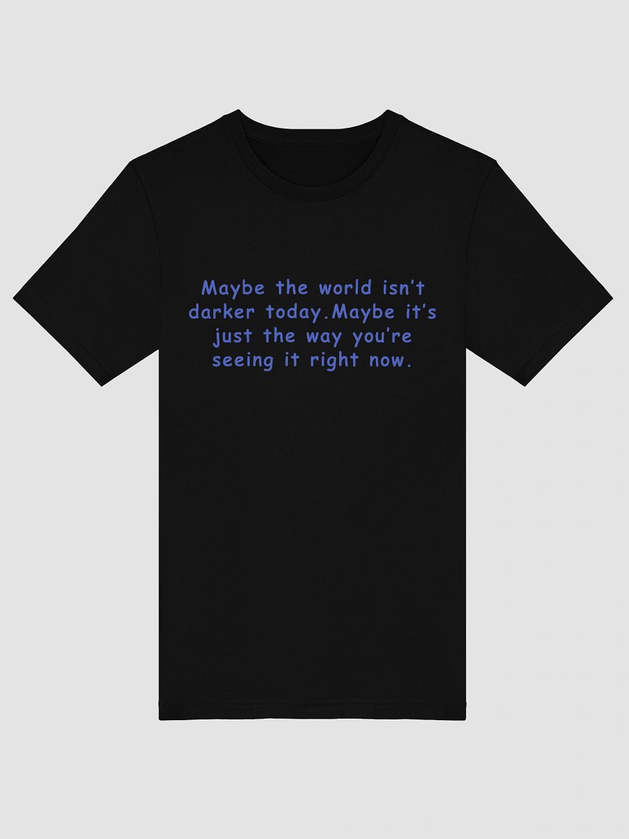 Maybe It’s Just the Way You’re Seeing It T-Shirt – Mental Health Reminder Tee product image (5)