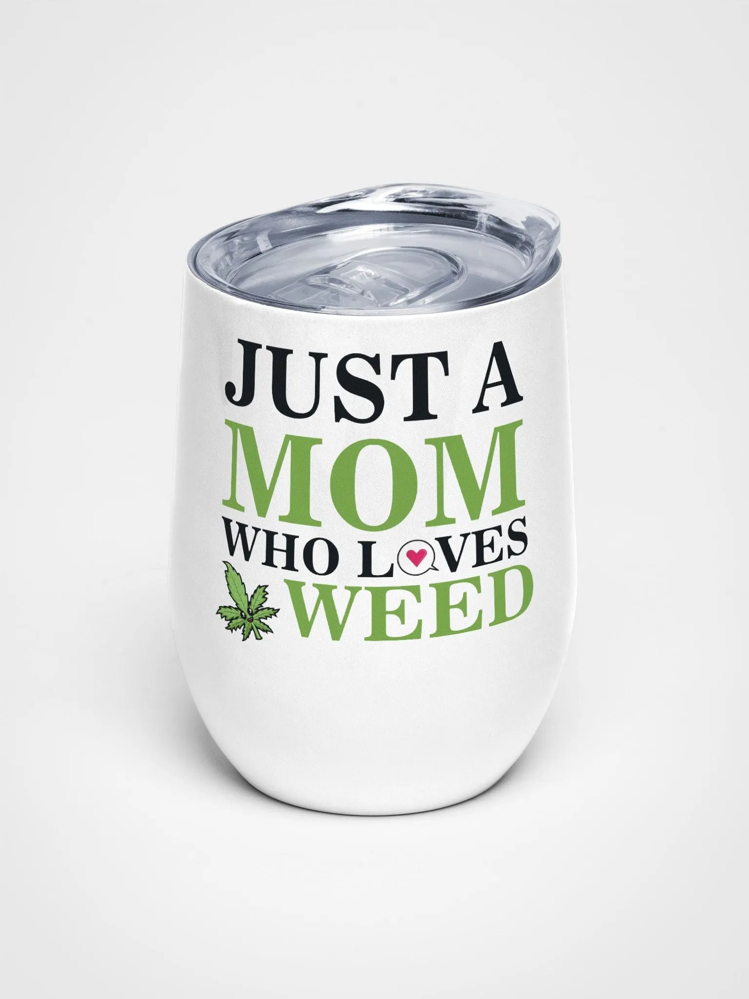 Just A Mom Who Loves Weed - Wine Tumbler product image (1)