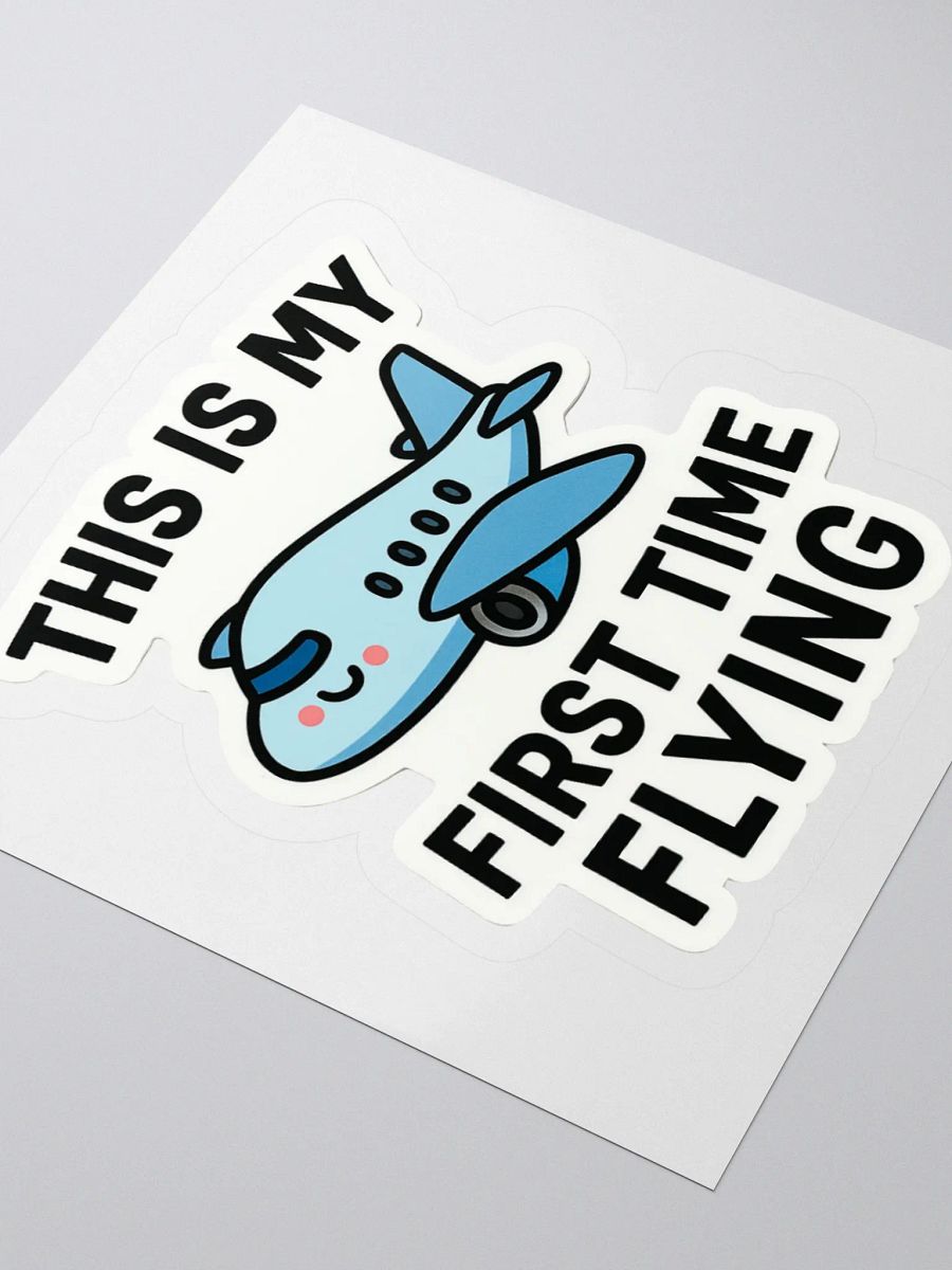 “This Is My First Time Flying” Sticker product image (11)