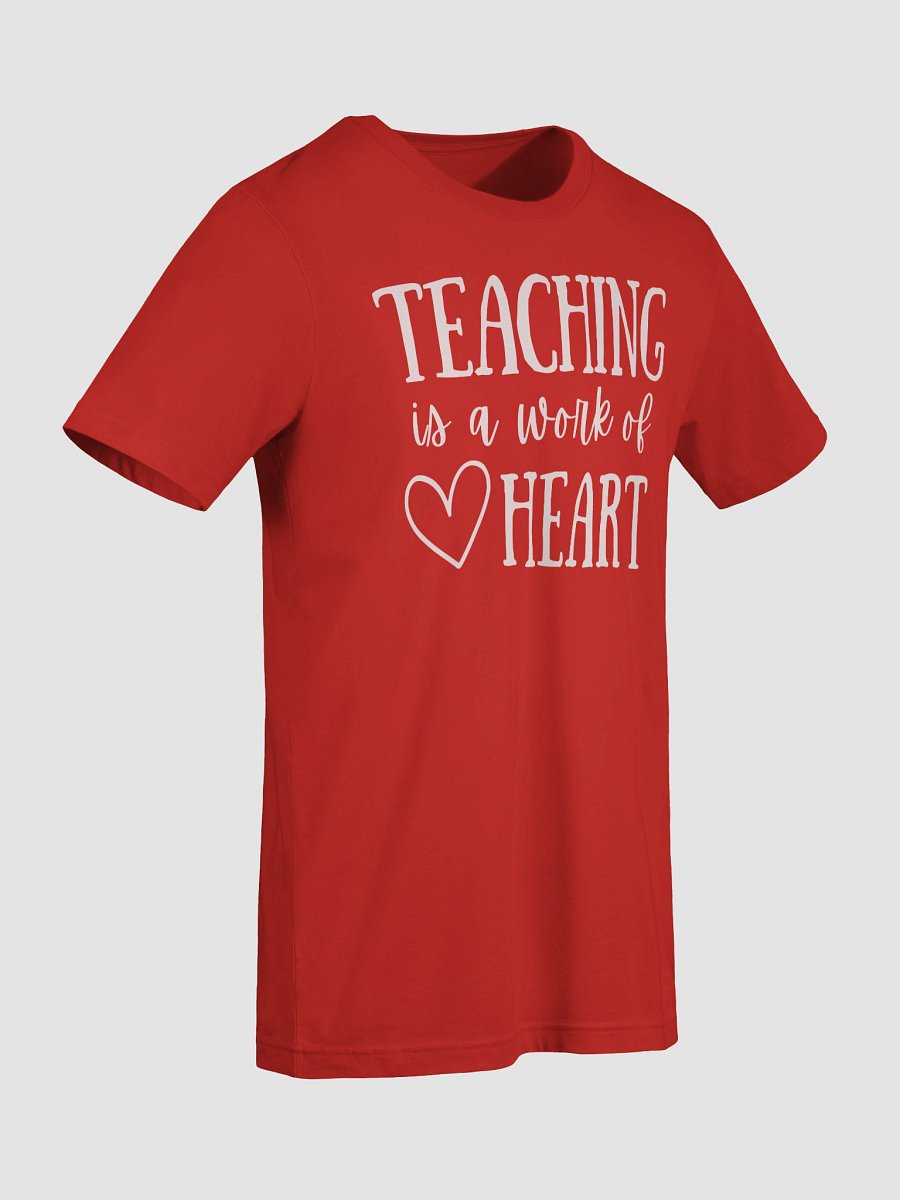 Teaching Is a Work of Heart – Teacher Life Tee product image (21)