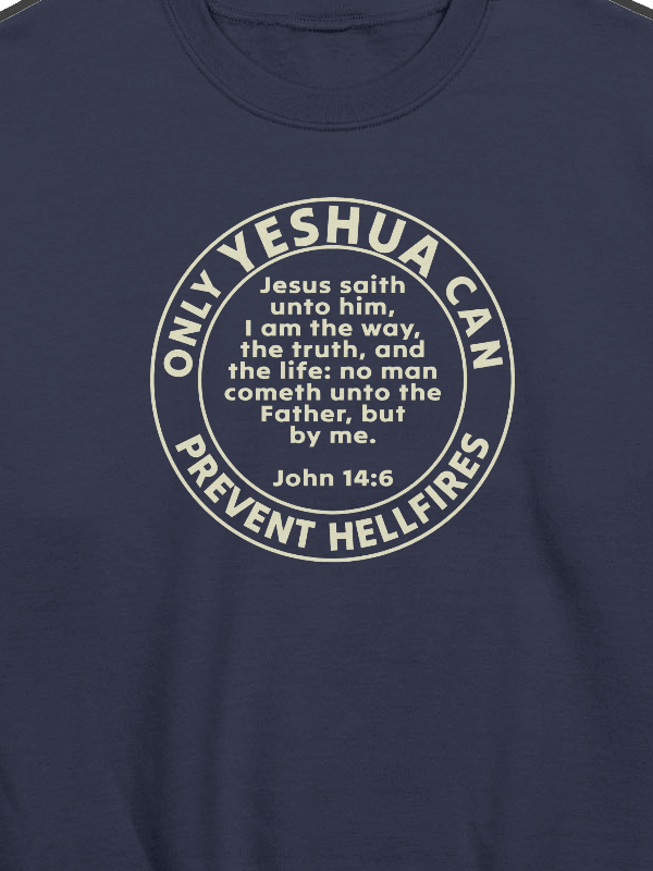 Only Yeshua Can Prevent Hellfires - John 14:6 Sweatshirt product image (4)