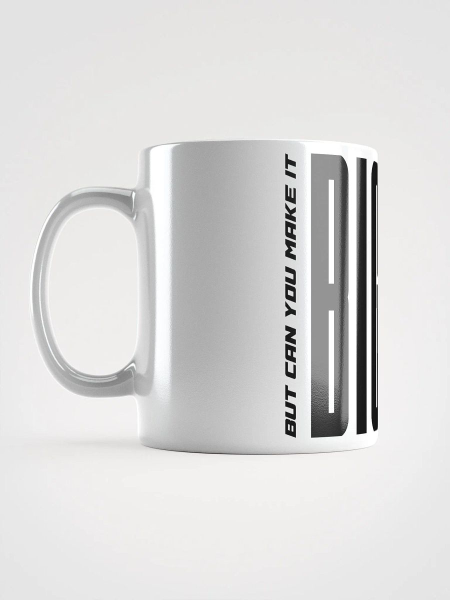 Make It Bigger Mug product image (2)