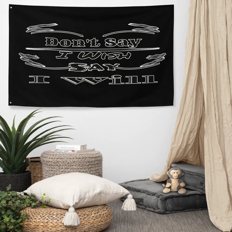 Dont Say I Wish Say I Will - Black - Flag product image (5)