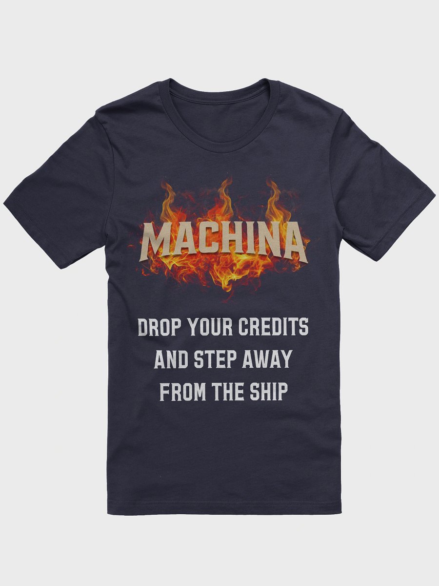 Machina – “Drop Your Credits and Step Away from the Ship” – Unisex Tee product image (1)